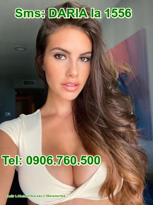 Escorta Oras: Toata Tara - Escorta Telefon: 0906760500 -  Servicii Escorta : Ma numesc Daria si sunt o fata pasionala, dornica sa cunosc un barbat care sa ma faca fericita.  Am multa iubire de oferit, dar si de primit.  Astept sa ma suni la numarul de pe pozele mele 0906.  760.  500 sau sa imi trimiti un sms la 1556 cu textul Daria, t:1, 10e/min+tva ca sa ne cunoastem mai bine.  Vrei si tu?