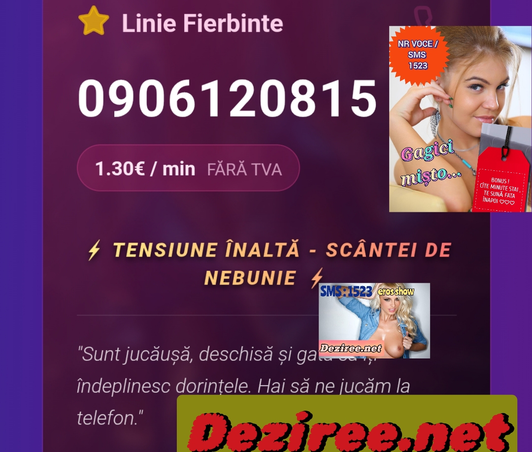 Escorta Oras: Deziree. Net - Escorta Telefon: 0906120853 -  Servicii Escorta : ✨ Deziree – Linie Erotică Premium ✨ Când dorința nu mai are răbdare… există un loc unde fantezia prinde voce.  ???? Sună sau trimite SMS la 1523 ???? Intră pe site-ul oficial Deziree.  net Accesează pagina de minute și alege pachetele premium naționale sau internaționale, cu tarif transparent și fără costuri ascunse.  ✔️ Convorbiri private ✔️ Tarife clare ✔️ Conectare rapidă Plăcerea începe cu un simplu apel.  Tu alegi.  Noi răspundem.  ?