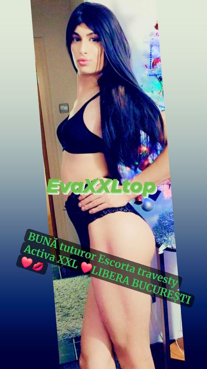 Escorta Sex - Eva XXL top travesty activa - Telefon: 0734766896 