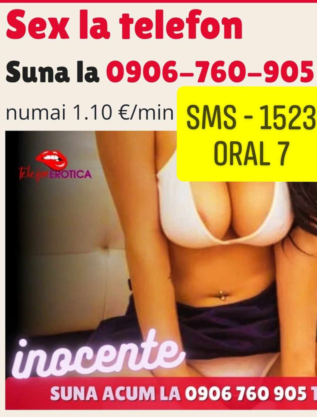 Escorta Oras: Toată ȚARA - Escorta Telefon: 0906760905 -  Servicii Escorta : TELEFONEROTICA- CELE MAI NOI ESCORTE Vrei satisfacție garantată, fara sa platesti sume astronomice? Acum găsești tot ce pofteste penisul tău.  Ne poți suna cu încredere la numărul afișat.  Poți intra în chat direct cu femei reale și dornice de aventura.  Nu mai sta pe gânduri.  .  .  trimite mesaj la numărul scurt 1523 / /
