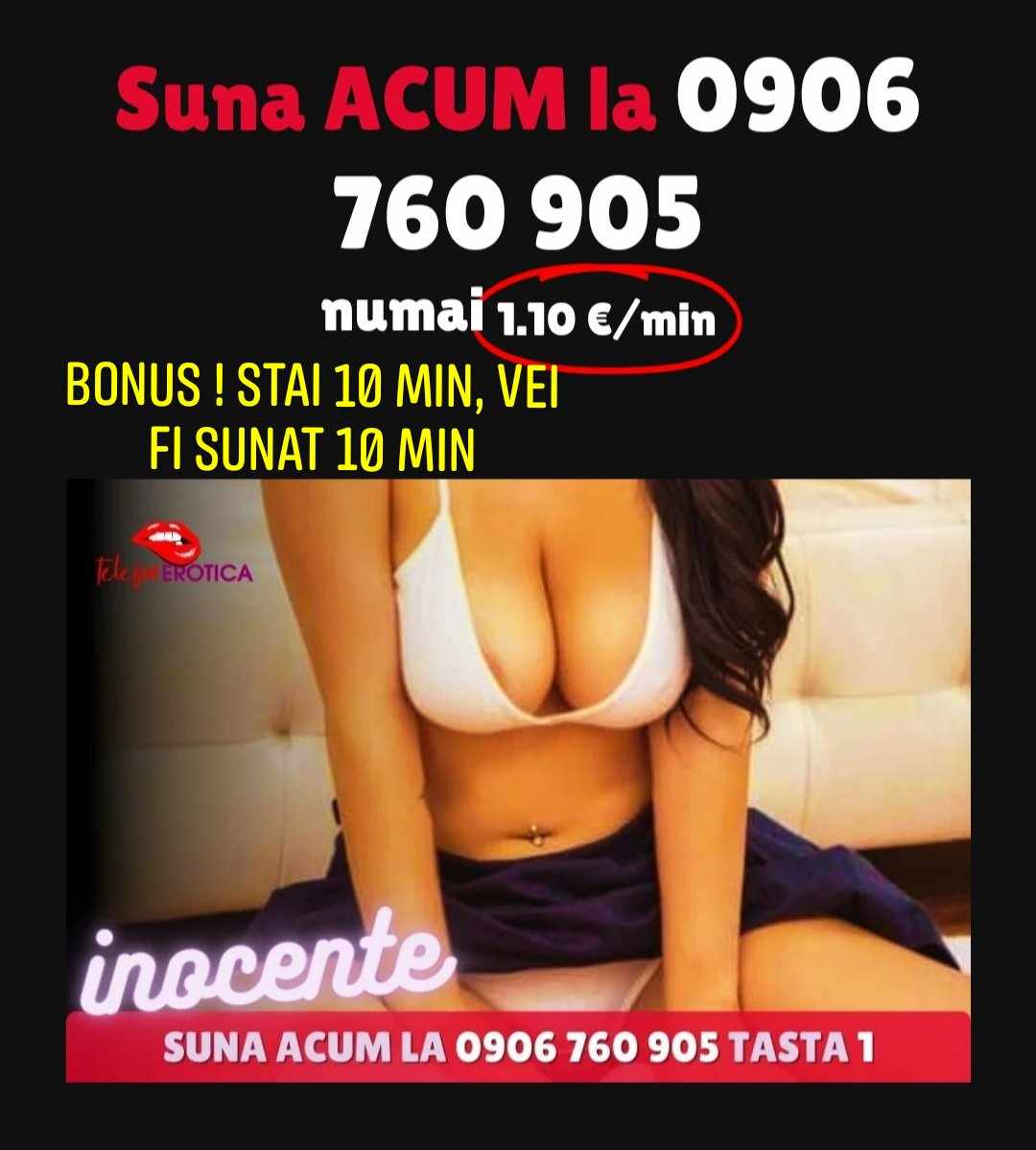 Escorta Oras: Romania - Telefonerotica❤️ - Escorta Telefon: 0906760901 -  Servicii Escorta : TELEFONEROTICA, este linia dedicată celor ce doresc să discute cu fete despre orice fantezie sau dorința sexuală neștiută de nimeni.  Noi suntem ceea ce ai nevoie.  Vei revenii mereu cu aceiași plăcere pt că noi suntem pisicuțele nebunatice .  .  .  ne poți suna Non-stop sau lasă SMS tău la Nr 1523 cu textul - chat fete.  .  .  Avem bonusuri și surprize plăcute pentru tine.  Daca găsești un SMS mai ieftin ca la noi îți returnăm bănuții înapoi.  .  .  .  .  te așteptăm.  .  .  .  pupici