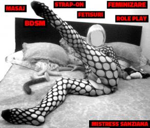 Bucuresti - Escorta Sexy - Labii ude, alunecoase, suculente, fierbinti si neastamparate vor sa alunece azi pe fata ta si sa iti simta limba miscanbdu-se frenetic printre ele .  Trupul meu ademenitor este lovitura de gratie pe care ti-o poate da natura, ca sa fii un invins in fata mea.  Sunt mistress Sanziana si iti ofer cele mai placute, fanteziste si interesante experiente.  Eu sunt persoana potrivita si open minded, alaturi de care fanteziile tale pot prinde viata.  Esti submis, fetisist, dornic sa experimentezi ceva nou/ kinky/ bizar? Ai o fantezie anume, pe care ti-e greu sa o destainui oricui sau vrei pur si simplu sa te recreezi in compania placuta a unei femei rafinate si autoritare? Doresti sa te relaxezi la un masaj? Esti interesat de o relatie de tip sugar sau de sclav-stapana, de lunga durata? Iti plac jocurile de rol, de subordonare, jocul cu straponul sau sa fii feminizat? Vrei sa fii umilit sau dominat intr-un mod anume? Vrei sa imi fii sclav de cumparaturi ori financial slave? Suna-ma! Orice experienta iti aduce un plus in viata.  Aviz domnilor, doamnelor, cuplurilor.  Am asistent dotat si prezentabil pentru show.  Iti pot alunga singuratatea si plictiseala insotindu-te in vacante, in oras, in vizita la parintii sau rudele tale, la evenimente precum sarbatorirea zilei tale de nastere ori spectacole, etc.  Putem vorbi despre fanteziile tale si te pot finaliza si la telefon. 