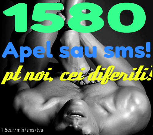 Toata Tara - Escorta Sexy - 1580 NUMARUL SCURT DE TELEFON 1580 LGBTQ, TRANNY, FETISH, GAY, BI, SWING, DOMINARE SCLAVI doar la numarul scurt de telefon 1580! LGBTQ, TRANNY, FETISH, GAY, BI, SWING, DOMINARE SCLAVI doar la numarul scurt de telefon 1580! Apel sau sms non stop! Va place sa faceti altfel de sex? NUMARUL SCURT 1580 va ajuta sa evitati intalnirile traditionale si sa intalniti parteneri open mind la fel ca voi! Sunati sau trimiteti un simplu SMS si descrieti cat mai clar nevoile dvs.  Veti avea de unde alege pentru o aventura discreta.  Fetishisti, sclavi, gay, tranny, trans, 1580 este nr vostru de telefon si sms! Numarul 1580 e pt cei ca noi, altfel! Tarif 1, 5 eur/min/sms plus tva, doar pt adulti!